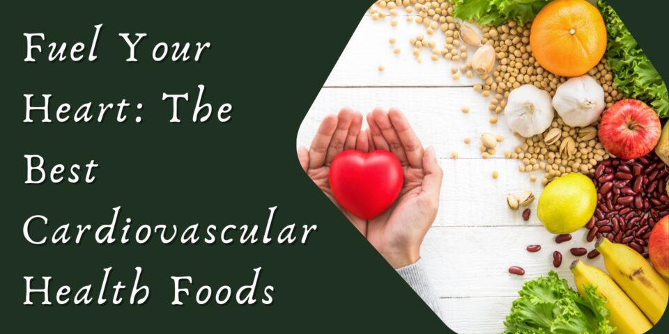 Cardiovascular Health Foods